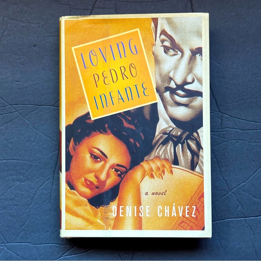 Loving Pedro Infante: A Novel by Denise Chavez | Fiction | Hardcover Book